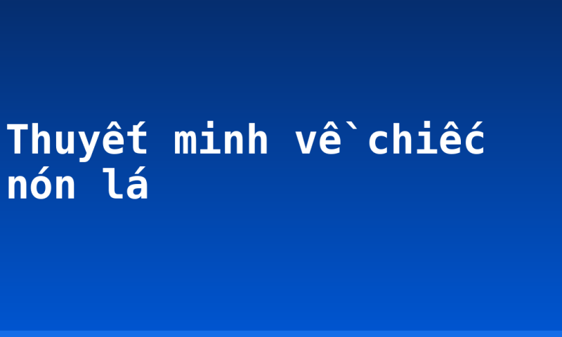 Thuyết minh về chiếc nón lá