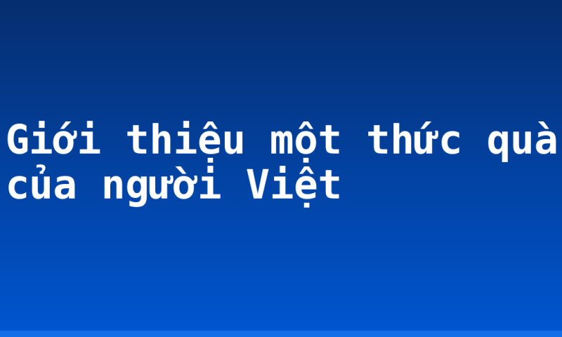 Giới thiệu một thức quà của người Việt