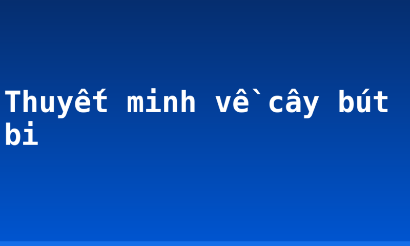 Thuyết minh về cây bút bi