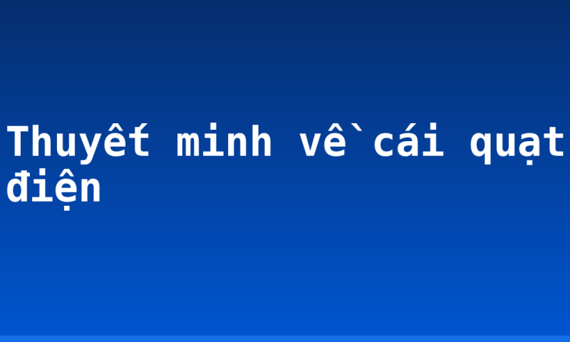 Thuyết minh về cái quạt điện
