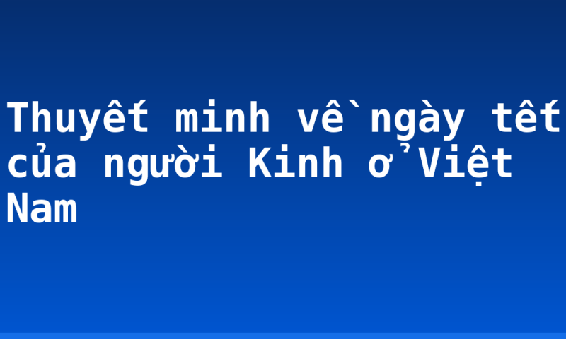 Thuyết minh về ngày tết của người Kinh ở Việt Nam