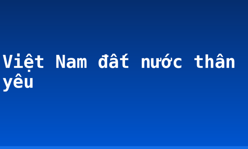 Việt Nam đất nước thân yêu
