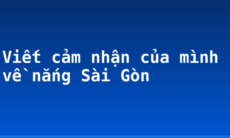 Viết cảm nhận của mình về nắng Sài Gòn