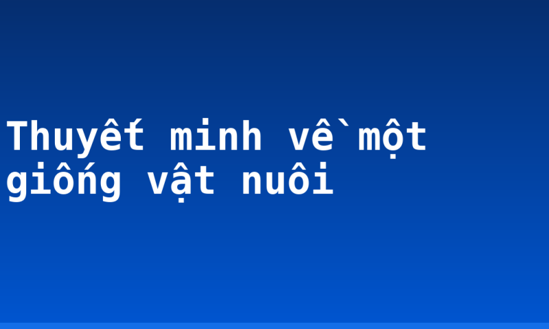 Thuyết minh về một giống vật nuôi