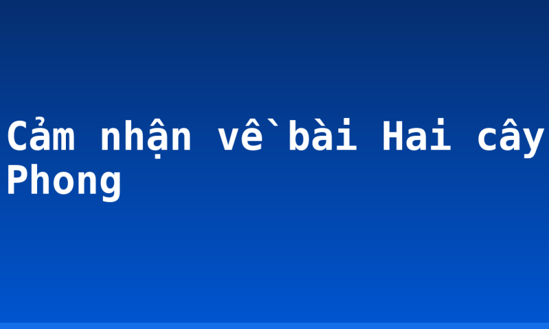 Cảm nhận về bài Hai cây Phong