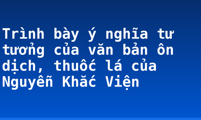 Trình bày ý nghĩa tư tưởng của văn bản ôn dịch, thuốc lá của Nguyễn Khắc Viện