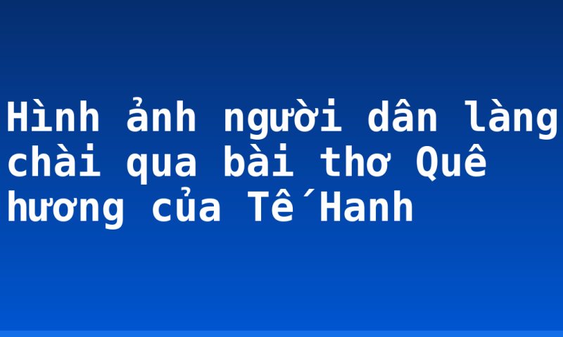 Hình ảnh người dân làng chài qua bài thơ Quê hương của Tế Hanh