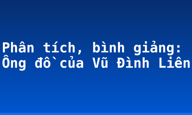 Phân tích, bình giảng: Ông đồ của Vũ Đình Liên