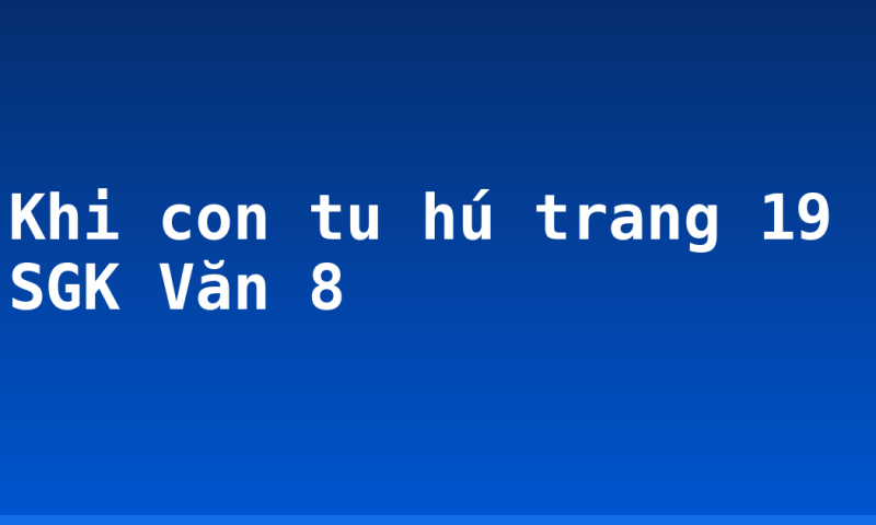 Khi con tu hú trang 19 SGK Văn 8