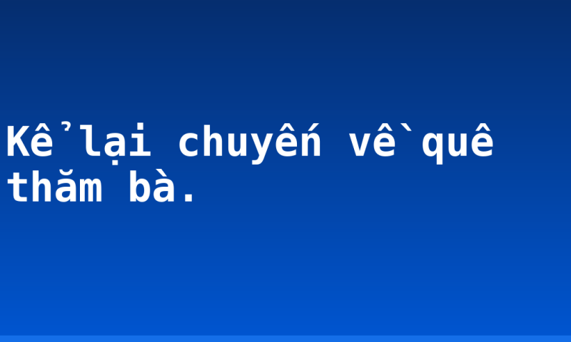Kể lại chuyến về quê thăm bà.