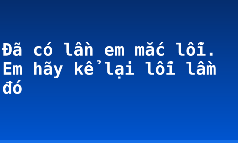 Đã có lần em mắc lỗi. Em hãy kể lại lỗi lầm đó