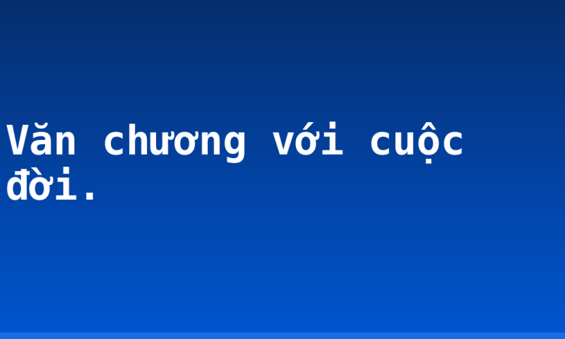 Văn chương với cuộc đời.