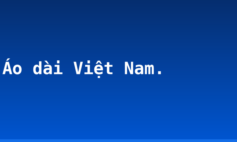 Áo dài Việt Nam.
