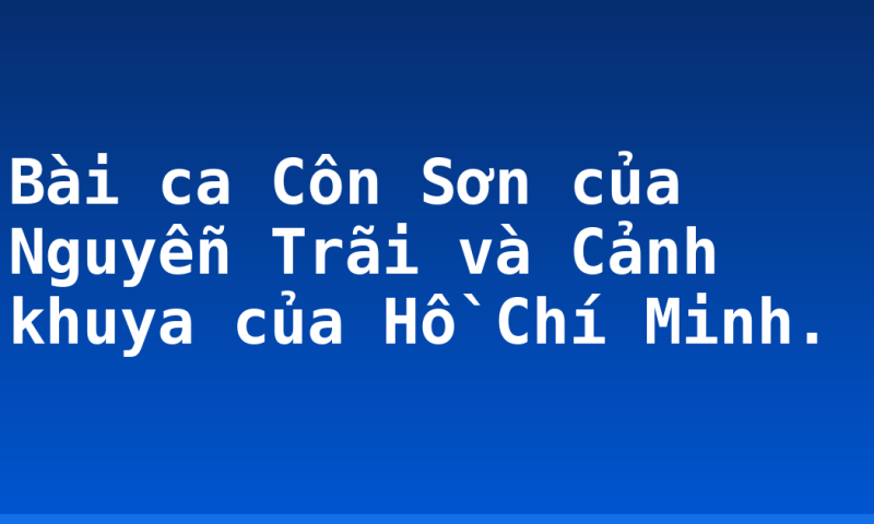 Bài ca Côn Sơn của Nguyễn Trãi và Cảnh khuya của Hồ Chí Minh.