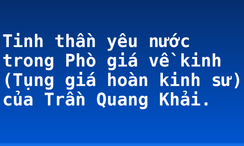 Tinh thần yêu nước trong Phò giá về kinh (Tụng giá hoàn kinh sư) của Trần Quang Khải.