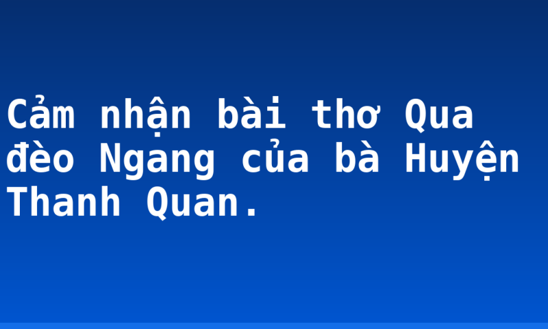 Cảm nhận bài thơ Qua đèo Ngang của bà Huyện Thanh Quan.
