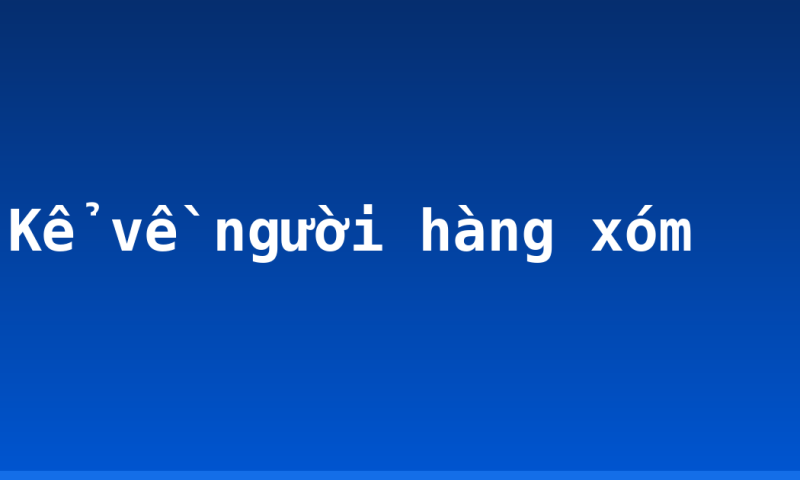 Kể về người hàng xóm