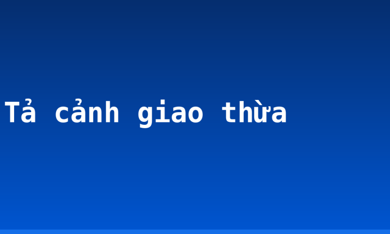 Tả cảnh giao thừa