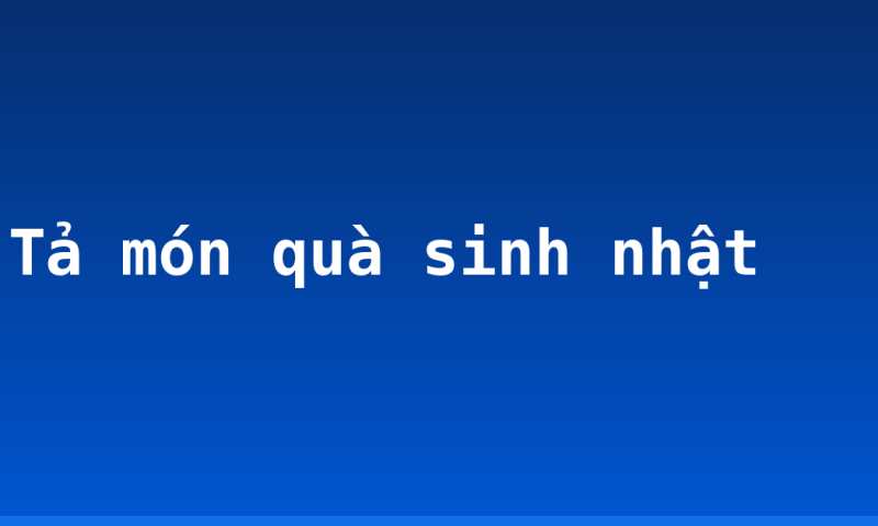 Tả món quà sinh nhật