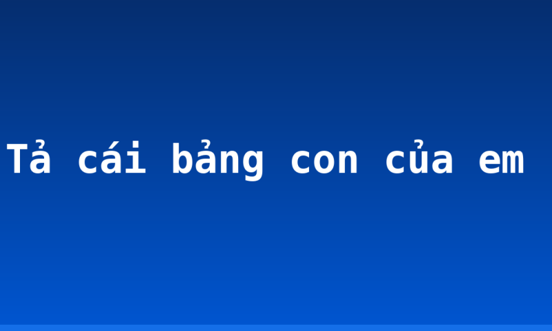 Tả cái bảng con của em