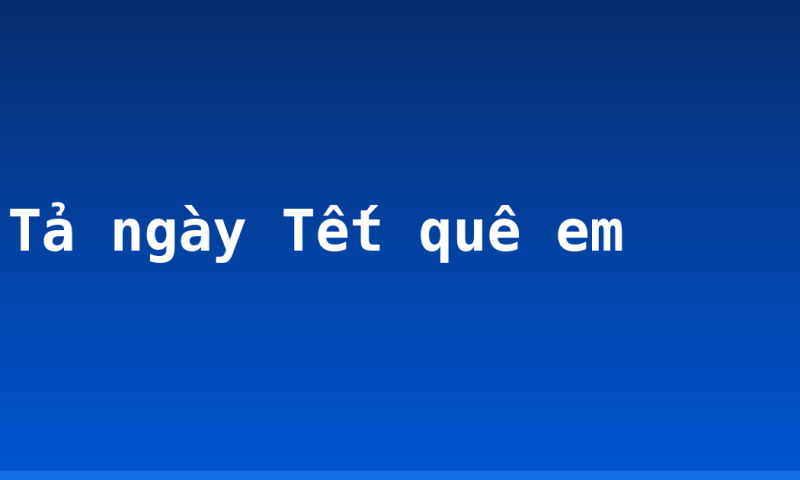 Tả ngày Tết quê em