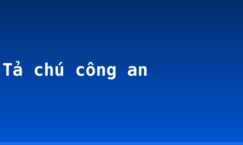 Tả chú công an