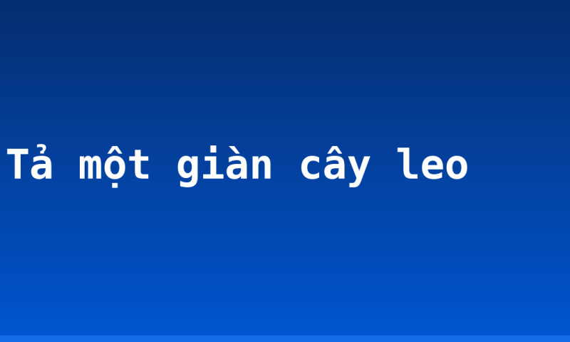 Tả một giàn cây leo