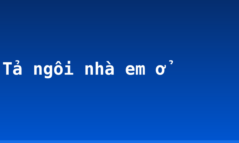 Tả ngôi nhà em ở