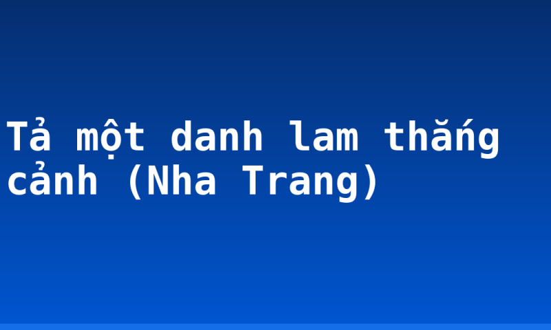 Tả một danh lam thắng cảnh (Nha Trang)