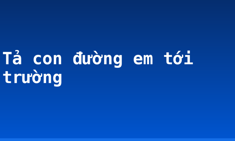 Tả con đường em tới trường