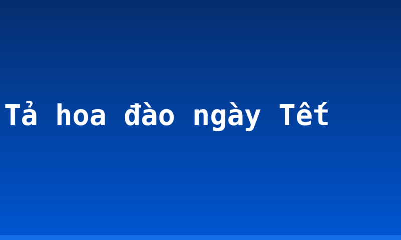 Tả hoa đào ngày Tết