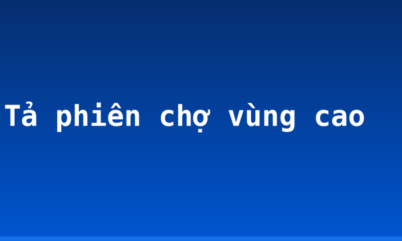 Tả phiên chợ vùng cao
