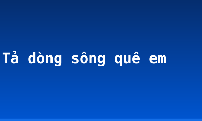 Tả dòng sông quê em
