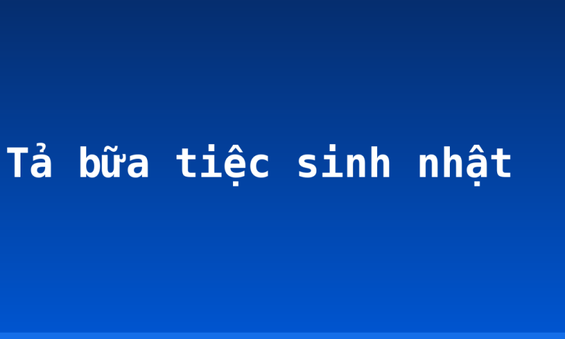 Tả bữa tiệc sinh nhật