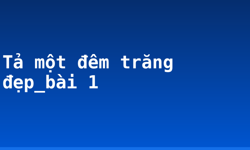 Tả một đêm trăng đẹp_bài 1