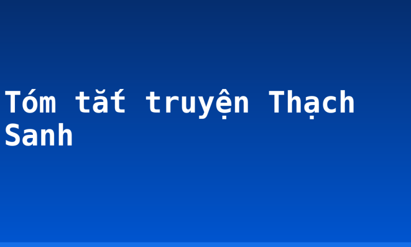 Tóm tắt truyện Thạch Sanh