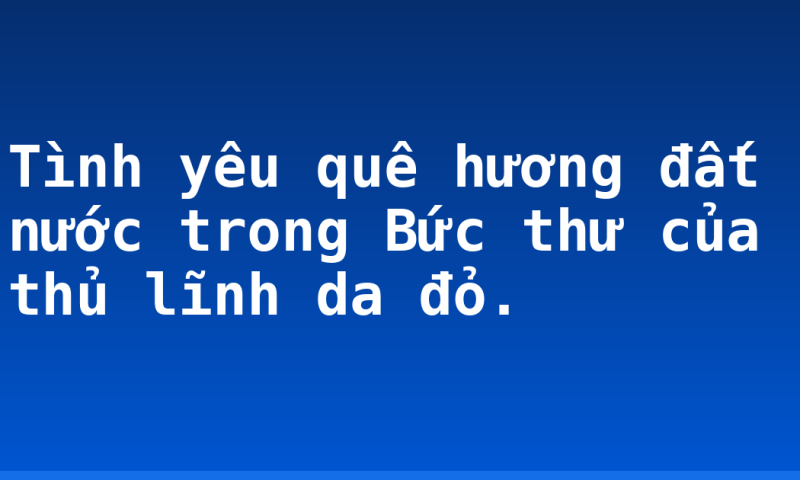 Tình yêu quê hương đất nước trong Bức thư của thủ lĩnh da đỏ.