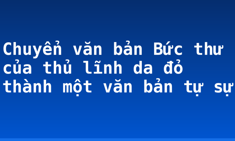 Chuyển văn bản Bức thư của thủ lĩnh da đỏ thành một văn bản tự sự