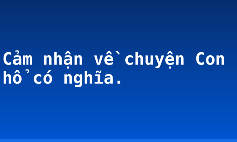Cảm nhận về chuyện Con hổ có nghĩa.
