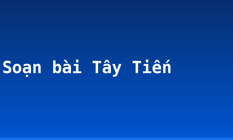 Soạn bài Tây Tiến