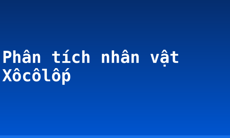 Phân tích nhân vật Xôcôlốp