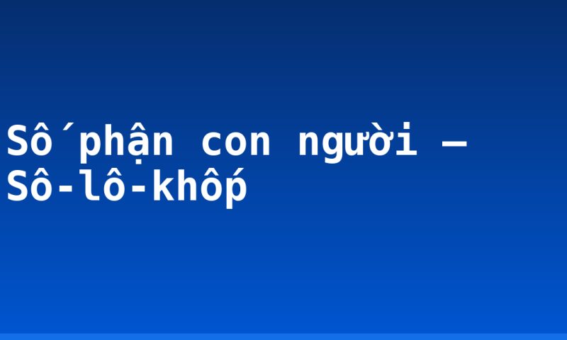 Số phận con người – Sô-lô-khốp