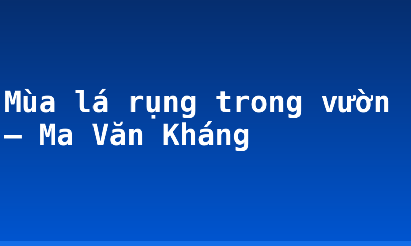 Mùa lá rụng trong vườn – Ma Văn Kháng