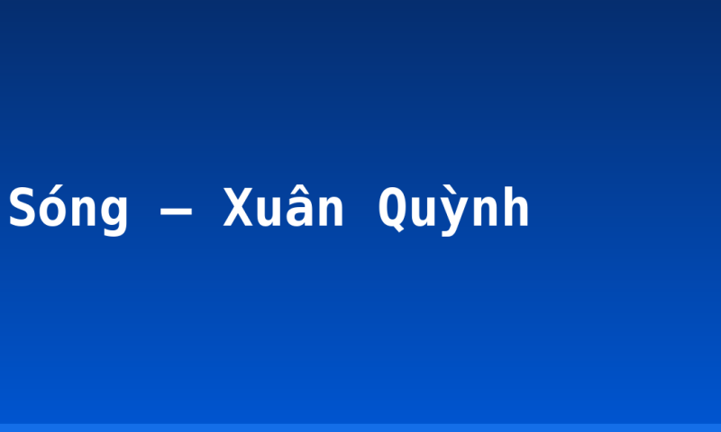 Sóng – Xuân Quỳnh