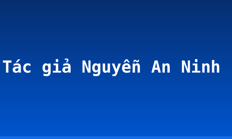 Tác giả Nguyễn An Ninh