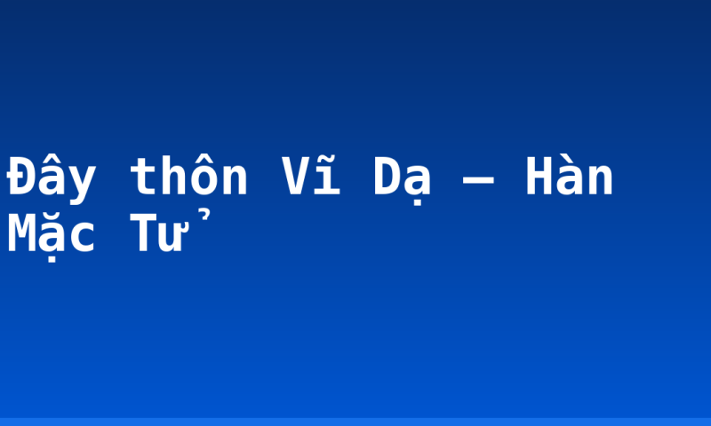 Đây thôn Vĩ Dạ – Hàn Mặc Tử