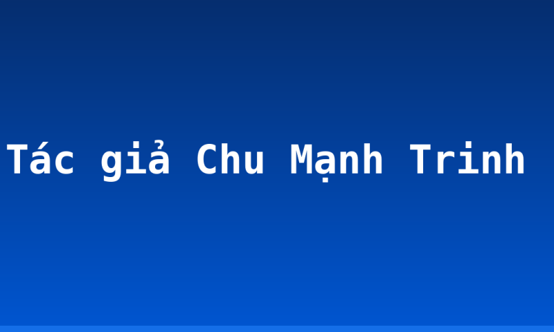 Tác giả Chu Mạnh Trinh