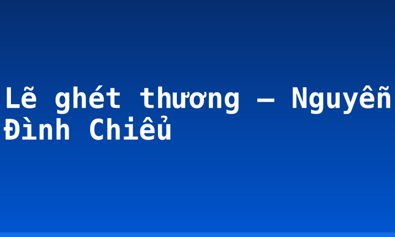 Lẽ ghét thương – Nguyễn Đình Chiểu
