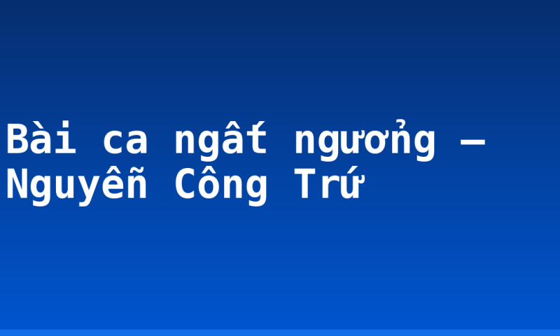 Bài ca ngất ngưởng – Nguyễn Công Trứ
