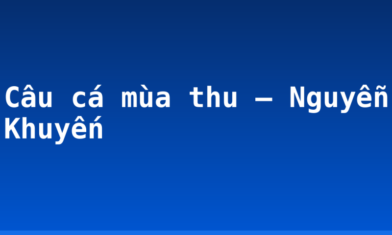 Câu cá mùa thu – Nguyễn Khuyến